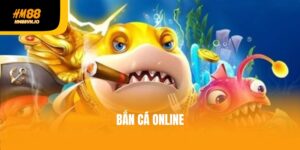 Bắn Cá Online – Trò Chơi Giải Trí Đỉnh Cao Tại Nhà Cái HM88
