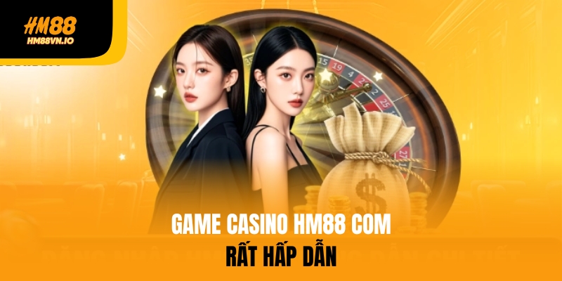 Tìm hiểu tất tần tật về HM88 com - Nhà cái số 1 Châu Á Sảnh game casino HM88 com rất hấp dẫn