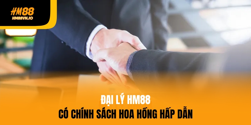 Đại lý HM88 có chính sách hoa hồng hấp dẫn