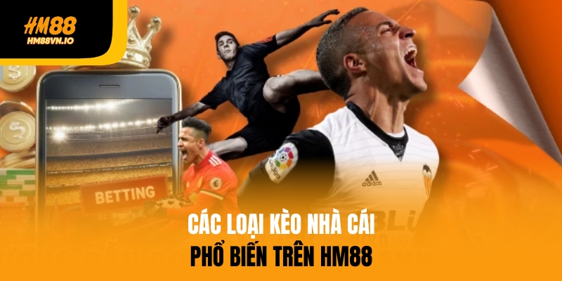 Các loại kèo nhà cái phổ biến trên HM88