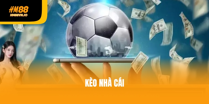 Tìm hiểu chi tiết về kèo nhà cái - Chơi đâu thắng đó