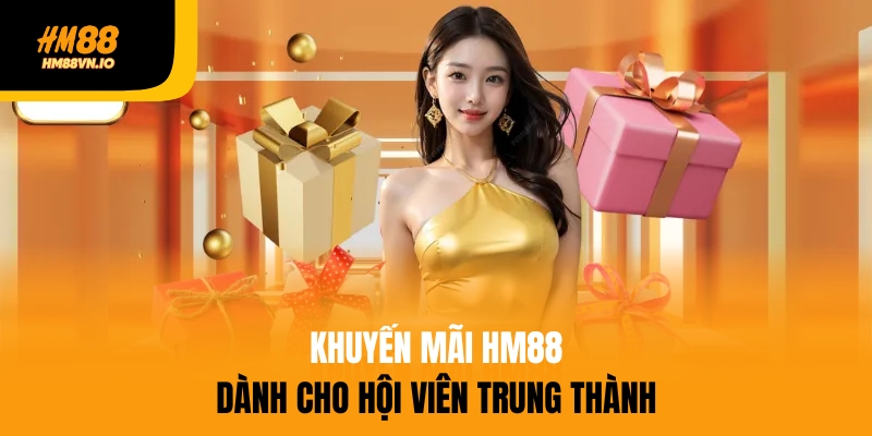 khuyến mãi hm88 Khuyến mãi HM88 dành cho hội viên trung thành
