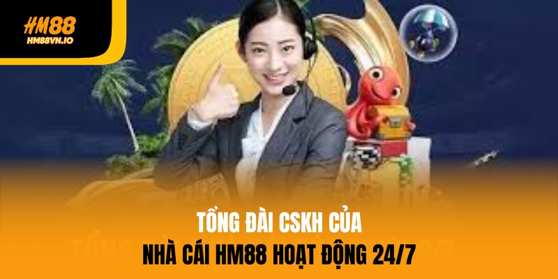 liên hệ hm88 Tổng đài CSKH của nhà cái HM88