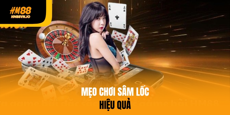 Sâm Lốc – Cá Cược Game Bài Hấp Dẫn, Nhận Thưởng Lớn Nhất Năm 2025 Chia sẻ mẹo chơi sâm lốc hiệu quả