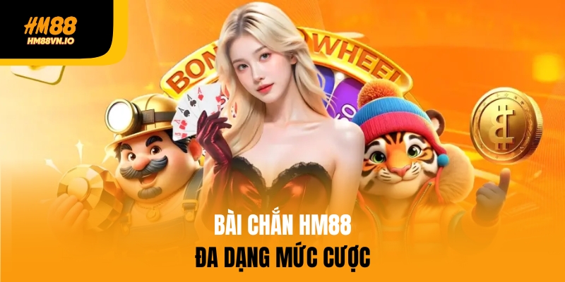 Bài chắn Hm88 có đa dạng mức cược