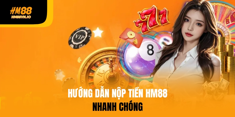 Hướng dẫn chi tiết các bước nạp tiền vào HM88