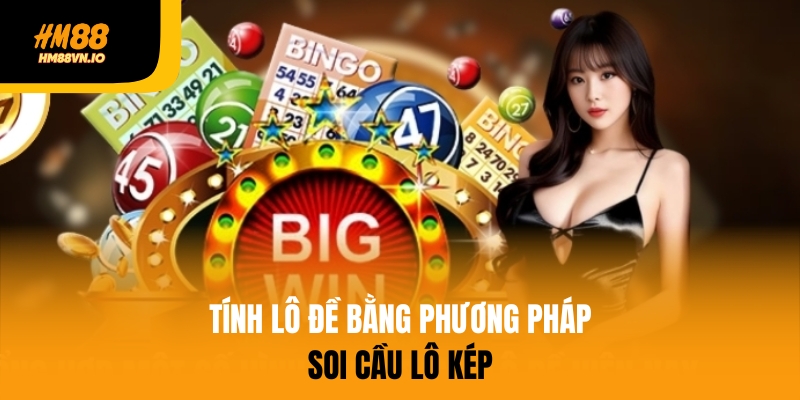 Phương pháp tính lô đề bằng soi cầu lô kép