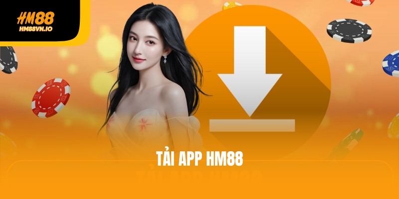 Tải app HM88 - Cá cược online mọi lúc mọi nơi với 1 chạm Tải app HM88 - Cá cược online mọi lúc mọi nơi với 1 chạm
