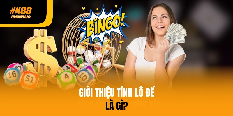 Giới thiệu tính lô đề là gì